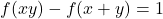 f(xy)-f(x+y)=1