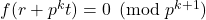 f(r+p^kt)=0\pmod {p^{k+1}}