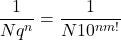 \[\frac{1}{Nq^n}=\frac{1}{N10^{nm!}}\]