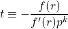 \[t\equiv -\frac{f(r)}{f'(r)p^k}\]