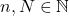 n, N\in \mathbb{N}